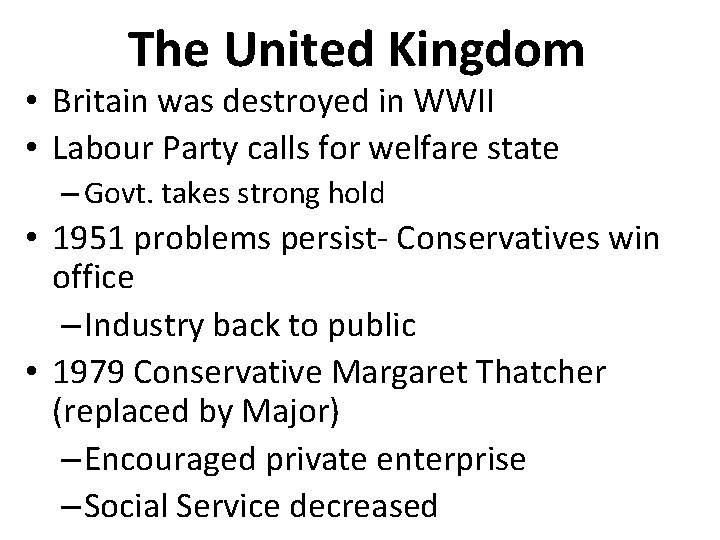 The United Kingdom • Britain was destroyed in WWII • Labour Party calls for