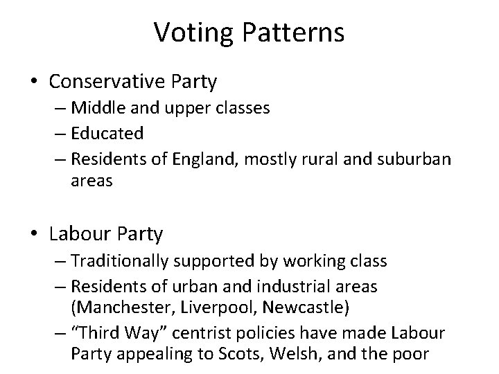 Voting Patterns • Conservative Party – Middle and upper classes – Educated – Residents