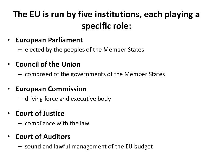 The EU is run by five institutions, each playing a specific role: • European