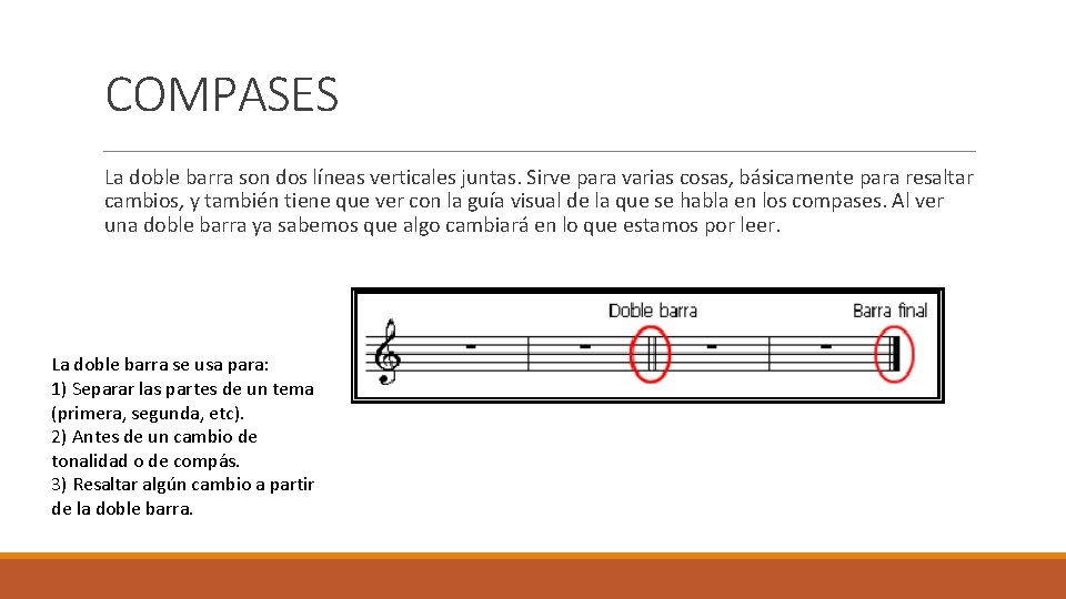 COMPASES La doble barra son dos líneas verticales juntas. Sirve para varias cosas, básicamente