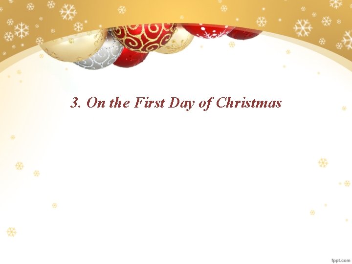 3. On the First Day of Christmas 