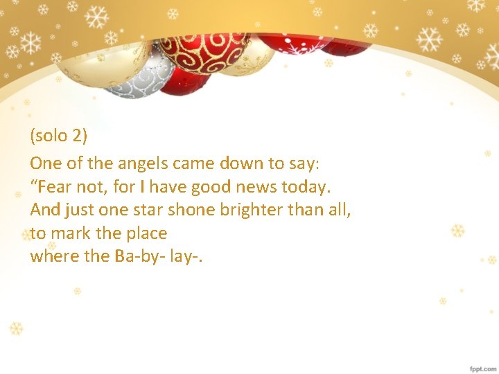 (solo 2) One of the angels came down to say: “Fear not, for I