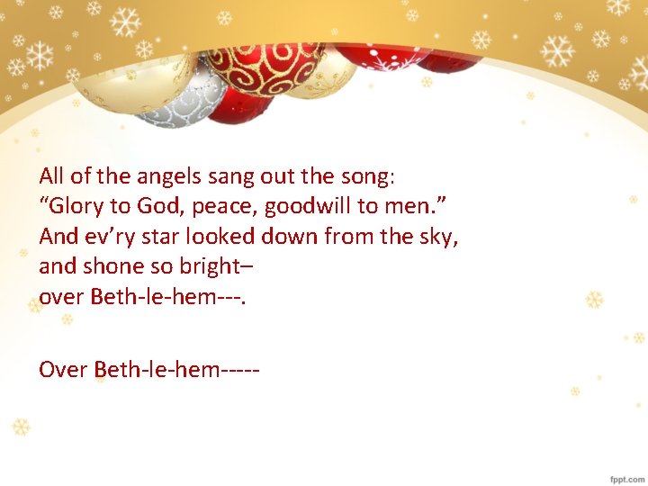 All of the angels sang out the song: “Glory to God, peace, goodwill to