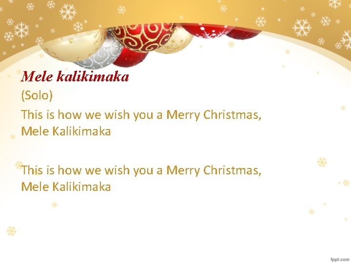 Mele kalikimaka (Solo) This is how we wish you a Merry Christmas, Mele Kalikimaka
