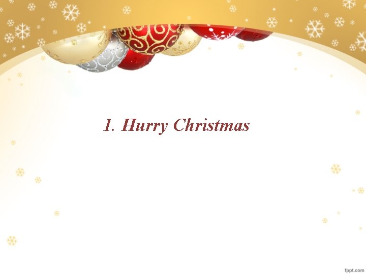 1. Hurry Christmas 