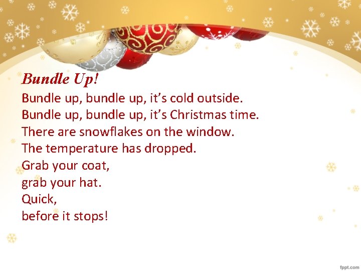 Bundle Up! Bundle up, bundle up, it’s cold outside. Bundle up, bundle up, it’s