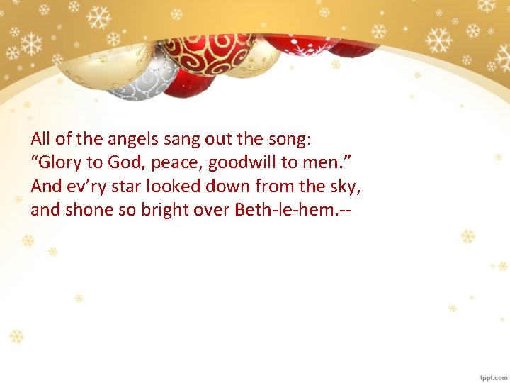 All of the angels sang out the song: “Glory to God, peace, goodwill to