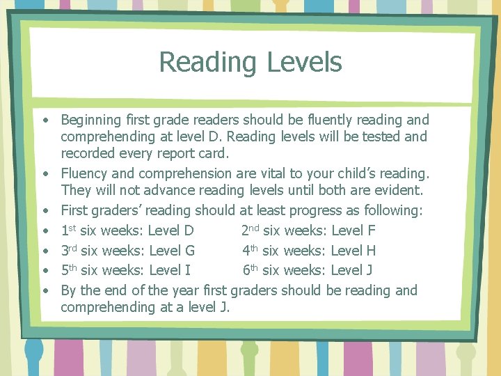 Reading Levels • Beginning first grade readers should be fluently reading and comprehending at