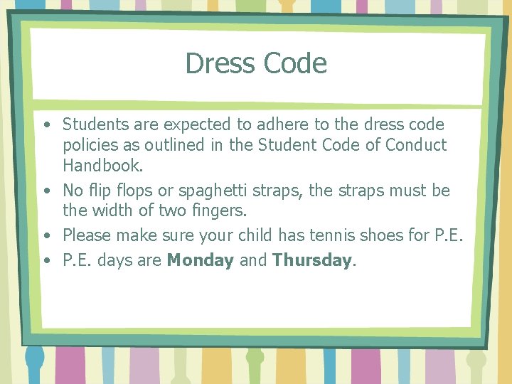 Dress Code • Students are expected to adhere to the dress code policies as