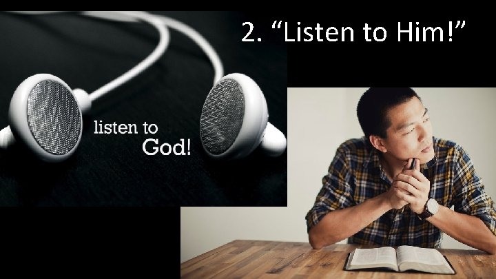 2. “Listen to Him!” 