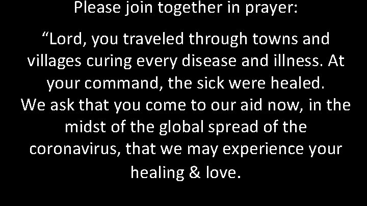 Please join together in prayer: “Lord, you traveled through towns and villages curing every