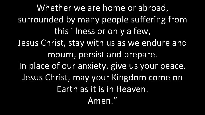 Whether we are home or abroad, surrounded by many people suffering from this illness