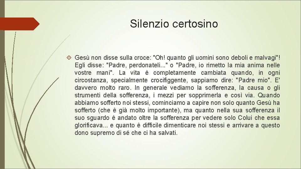 Silenzio certosino Gesù non disse sulla croce: "Oh! quanto gli uomini sono deboli e