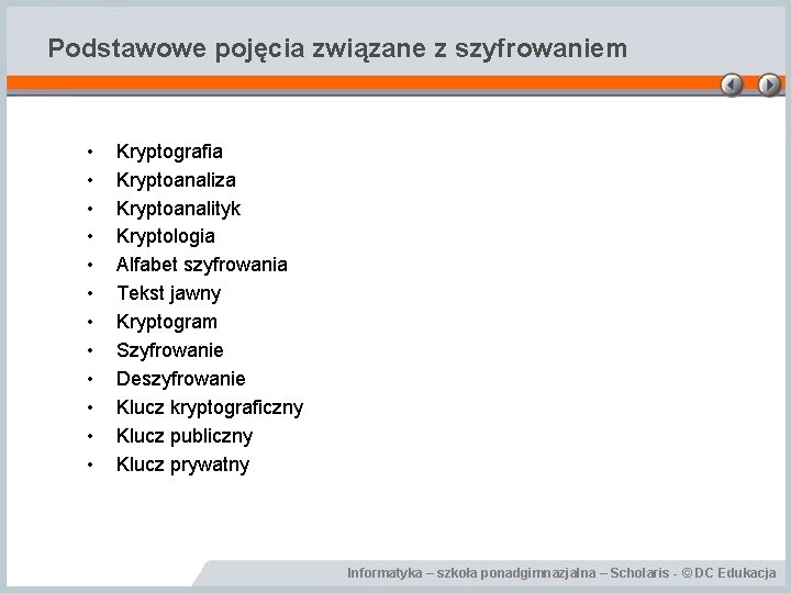 Podstawowe pojęcia związane z szyfrowaniem • • • Kryptografia Kryptoanaliza Kryptoanalityk Kryptologia Alfabet szyfrowania