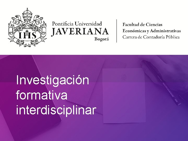 Investigación formativa interdisciplinar Investigación formativa interdisciplinar