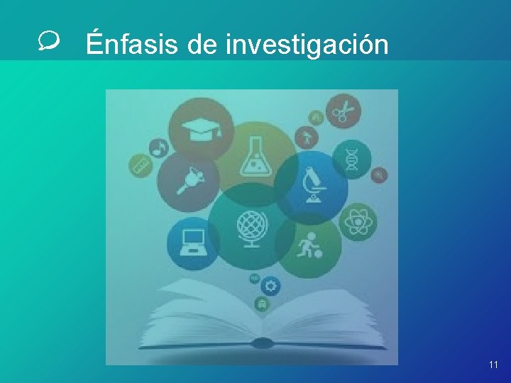 Énfasis de investigación 11 Énfasis de investigación 11