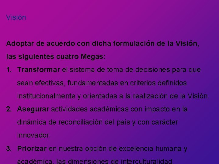 Visión Adoptar de acuerdo con dicha formulación de la Visión, las siguientes cuatro Megas: Visión Adoptar de acuerdo con dicha formulación de la Visión, las siguientes cuatro Megas: