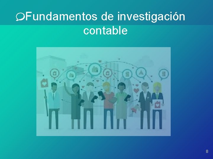 Fundamentos de investigación contable 8 Fundamentos de investigación contable 8