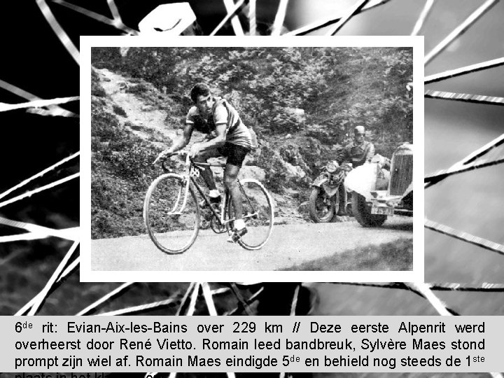 6 de rit: Evian-Aix-les-Bains over 229 km // Deze eerste Alpenrit werd overheerst door 6 de rit: Evian-Aix-les-Bains over 229 km // Deze eerste Alpenrit werd overheerst door