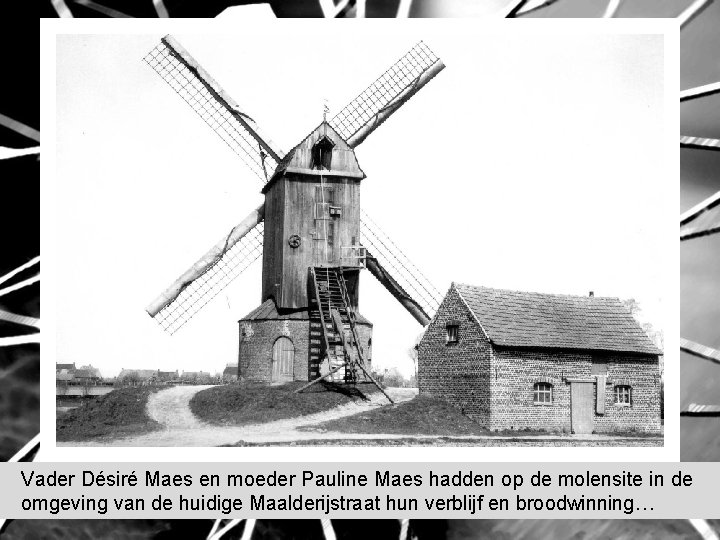 Vader Désiré Maes en moeder Pauline Maes hadden op de molensite in de omgeving Vader Désiré Maes en moeder Pauline Maes hadden op de molensite in de omgeving