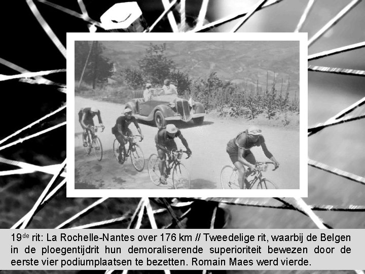 19 de rit: La Rochelle-Nantes over 176 km // Tweedelige rit, waarbij de Belgen 19 de rit: La Rochelle-Nantes over 176 km // Tweedelige rit, waarbij de Belgen