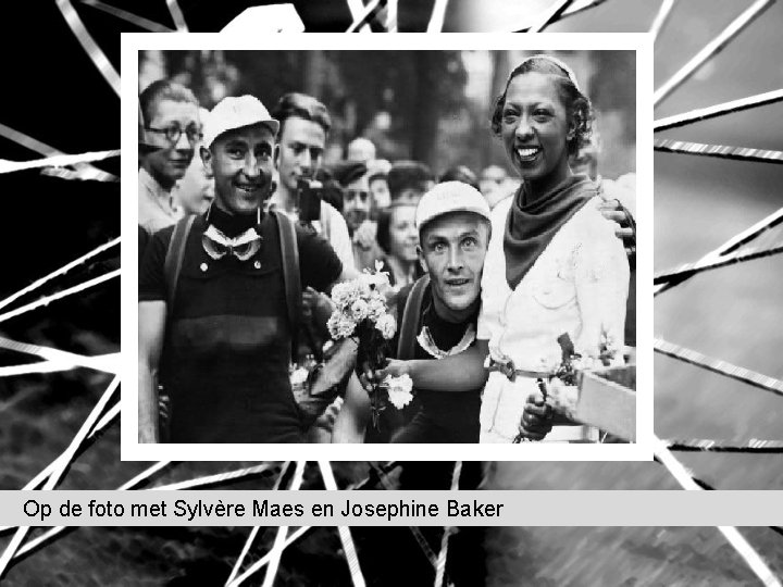 Op de foto met Sylvère Maes en Josephine Baker Op de foto met Sylvère Maes en Josephine Baker