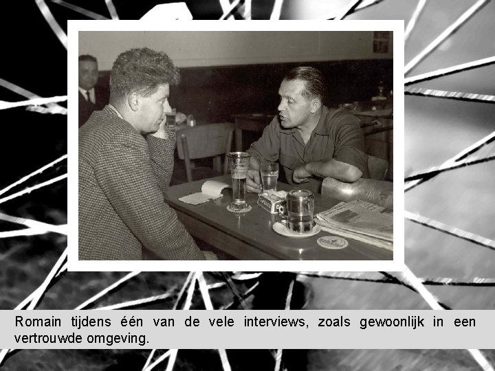 Romain tijdens één van de vele interviews, zoals gewoonlijk in een vertrouwde omgeving. Romain tijdens één van de vele interviews, zoals gewoonlijk in een vertrouwde omgeving.
