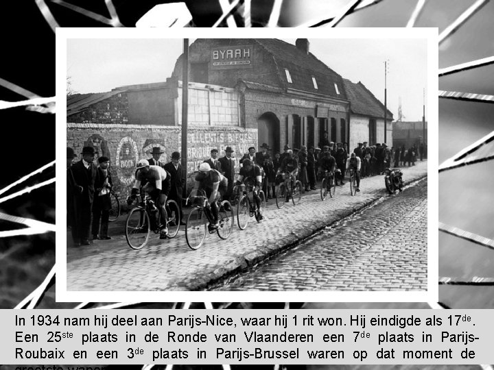 In 1934 nam hij deel aan Parijs-Nice, waar hij 1 rit won. Hij eindigde In 1934 nam hij deel aan Parijs-Nice, waar hij 1 rit won. Hij eindigde