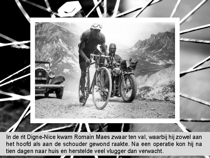 In de rit Digne-Nice kwam Romain Maes zwaar ten val, waarbij hij zowel aan In de rit Digne-Nice kwam Romain Maes zwaar ten val, waarbij hij zowel aan