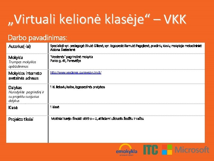 „Virtuali kelionė klasėje“ – VKK Darbo pavadinimas: Autorius(-iai) Specialioji vyr. pedagogė Birutė Gilienė, vyr.