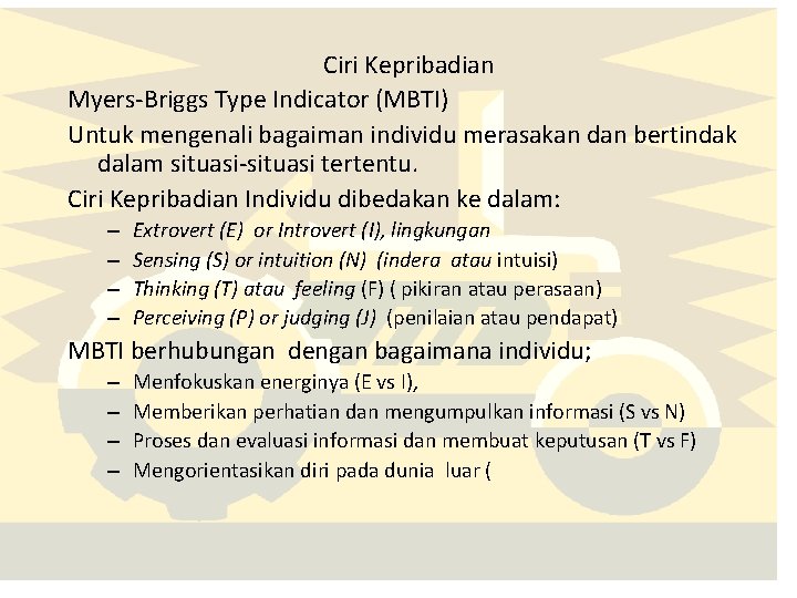 Ciri Kepribadian Myers-Briggs Type Indicator (MBTI) Untuk mengenali bagaiman individu merasakan dan bertindak dalam