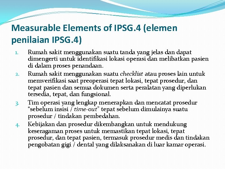 Measurable Elements of IPSG. 4 (elemen penilaian IPSG. 4) 1. 2. 3. 4. Rumah