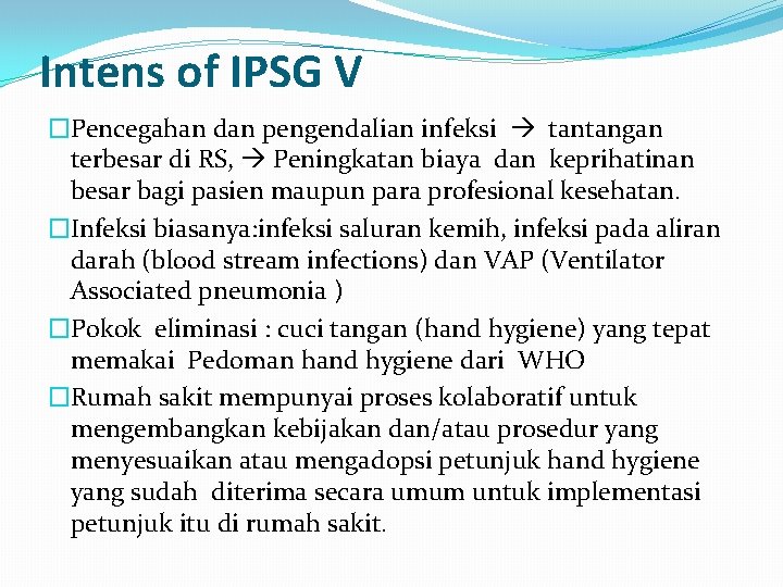 Intens of IPSG V �Pencegahan dan pengendalian infeksi tantangan terbesar di RS, Peningkatan biaya