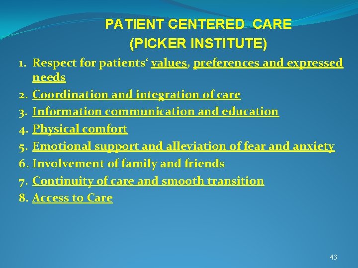 PATIENT CENTERED CARE (PICKER INSTITUTE) 1. Respect for patients‘ values, preferences and expressed needs