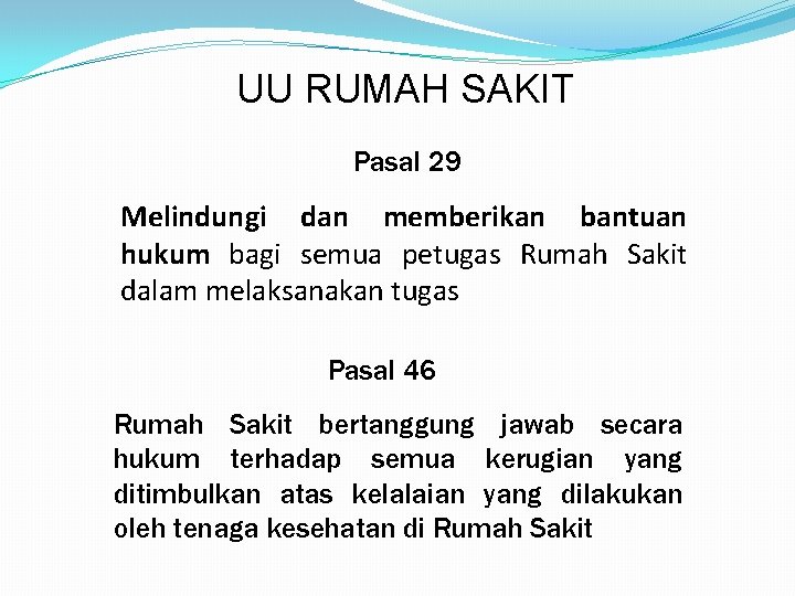 UU RUMAH SAKIT Pasal 29 Melindungi dan memberikan bantuan hukum bagi semua petugas Rumah