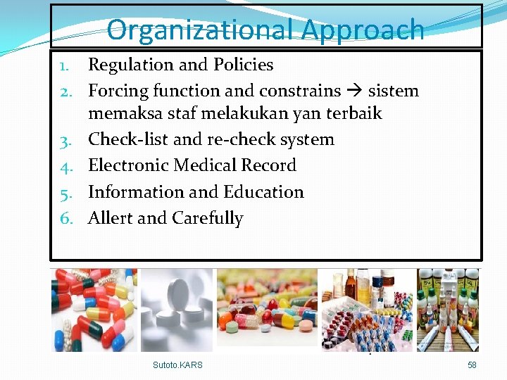 Organizational Approach 1. Regulation and Policies 2. Forcing function and constrains sistem memaksa staf