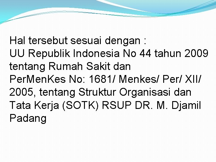 Hal tersebut sesuai dengan : UU Republik Indonesia No 44 tahun 2009 tentang Rumah