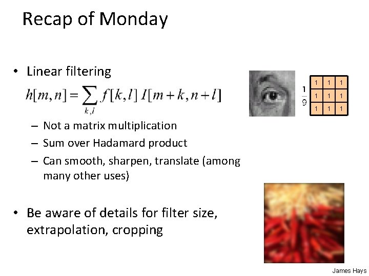 Recap of Monday • Linear filtering 1 1 1 1 1 – Not a