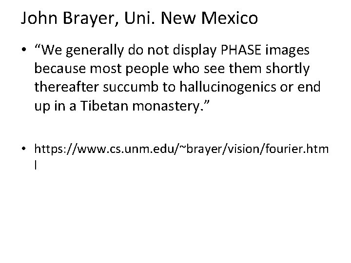 John Brayer, Uni. New Mexico • “We generally do not display PHASE images because