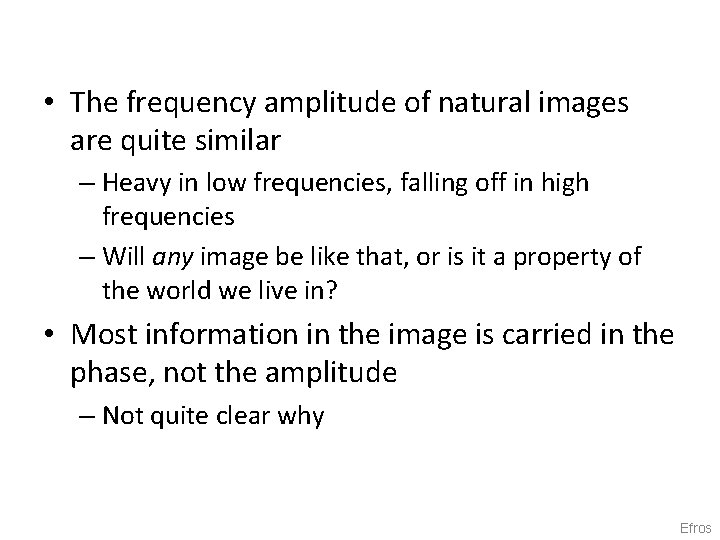  • The frequency amplitude of natural images are quite similar – Heavy in