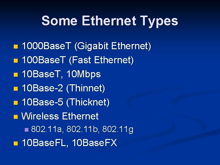 Some Ethernet Types 1000 Base. T (Gigabit Ethernet) n 100 Base. T (Fast Ethernet)