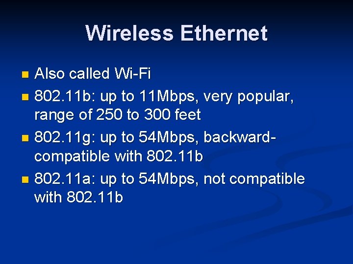 Wireless Ethernet Also called Wi-Fi n 802. 11 b: up to 11 Mbps, very