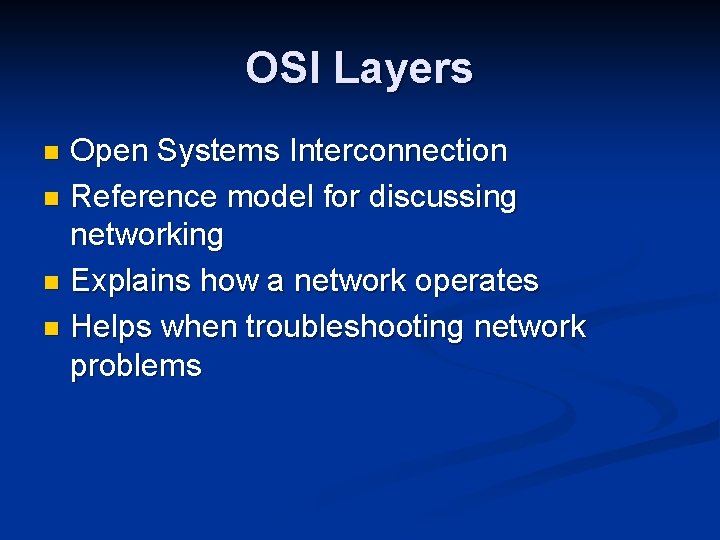 OSI Layers Open Systems Interconnection n Reference model for discussing networking n Explains how