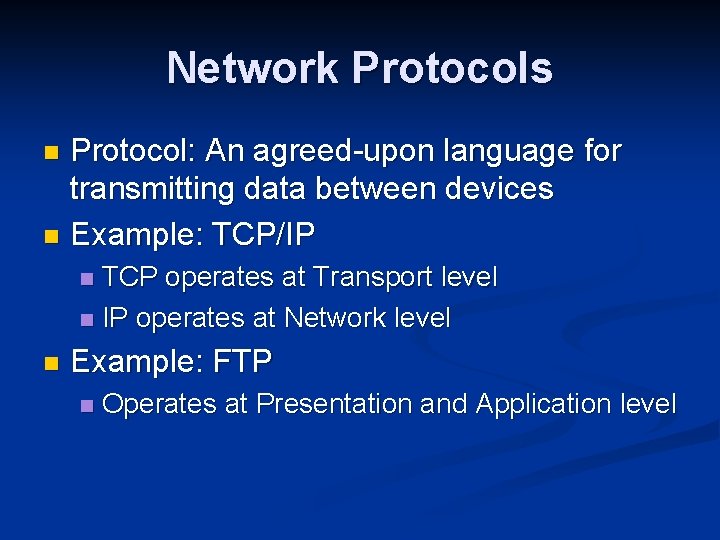 Network Protocols Protocol: An agreed-upon language for transmitting data between devices n Example: TCP/IP