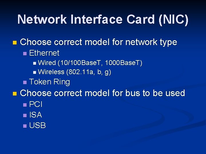 Network Interface Card (NIC) n Choose correct model for network type n Ethernet n