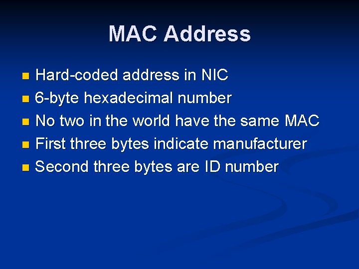 MAC Address Hard-coded address in NIC n 6 -byte hexadecimal number n No two