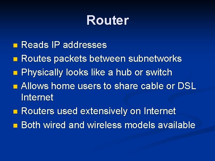 Router Reads IP addresses n Routes packets between subnetworks n Physically looks like a