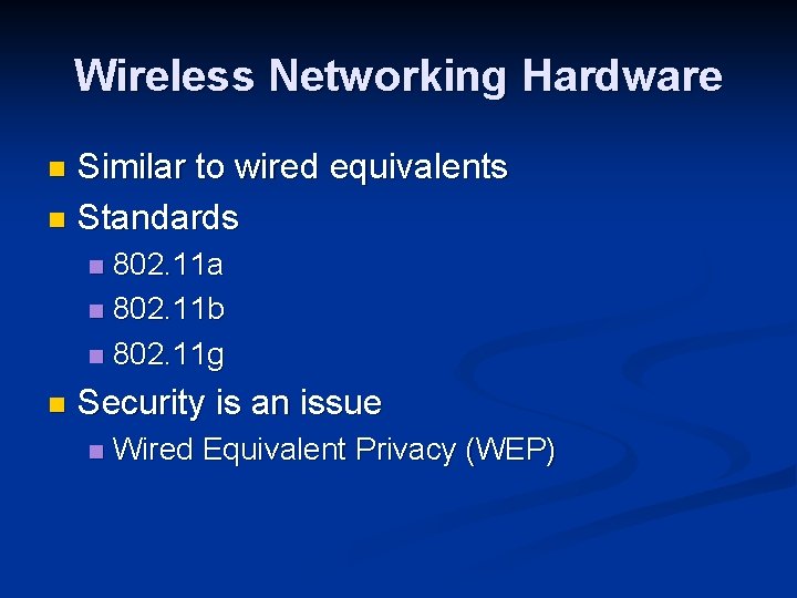 Wireless Networking Hardware Similar to wired equivalents n Standards n 802. 11 a n