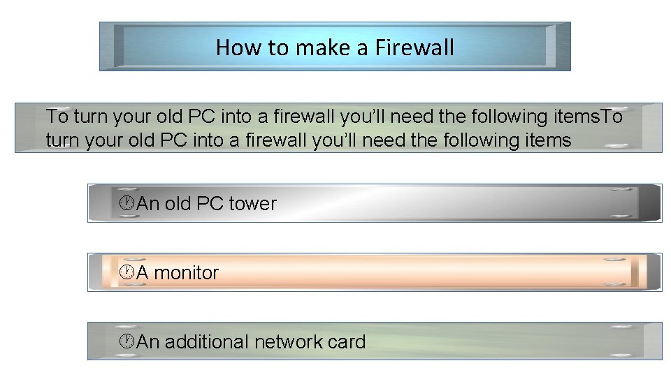 How to make a Firewall To turn your old PC into a firewall you’ll