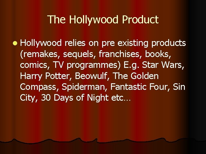 The Hollywood Product l Hollywood relies on pre existing products (remakes, sequels, franchises, books,